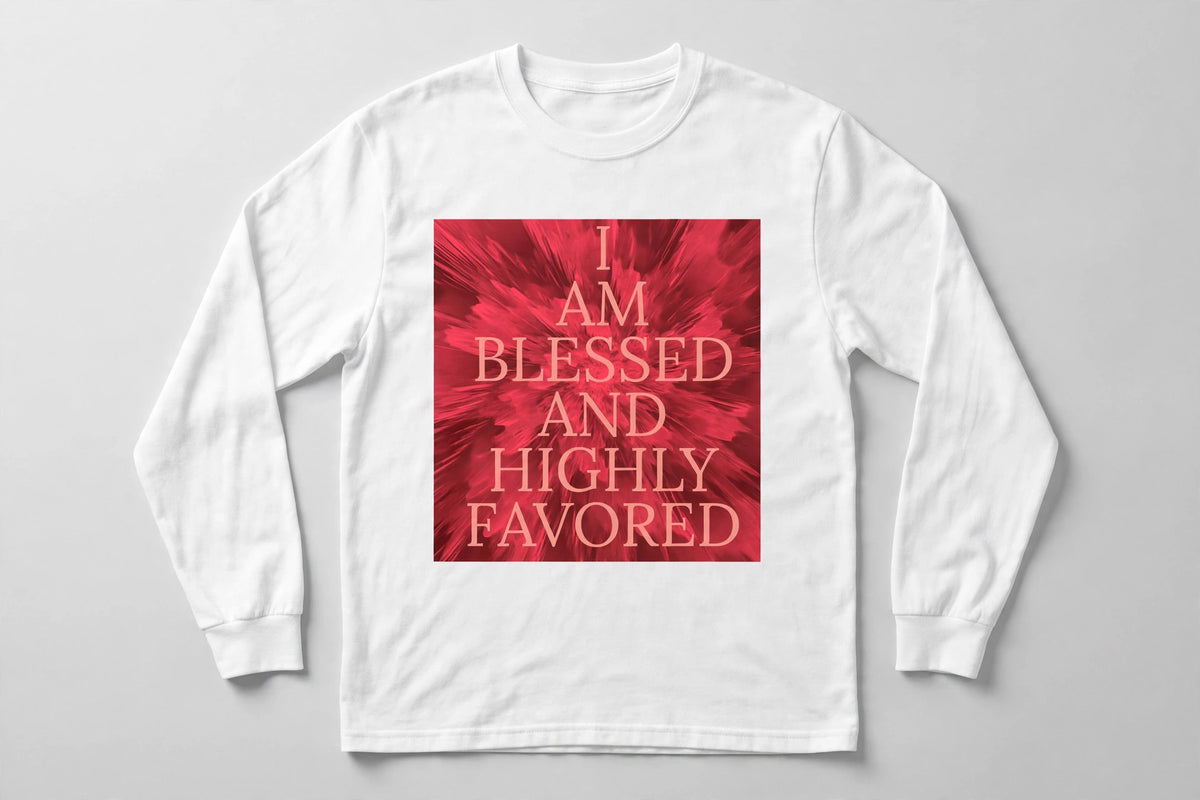 Blessed and Highly Favored Long Sleeve Tee