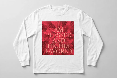 Blessed and Highly Favored Long Sleeve Tee
