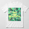 You Are Beautiful Tee